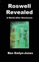 Roswell Revealed: a World After Disclosure 0954222954 Book Cover