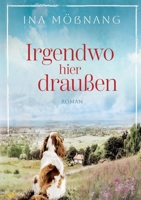 Irgendwo hier draußen: Die Welt mit anderen Augen sehen (German Edition) 3695186291 Book Cover