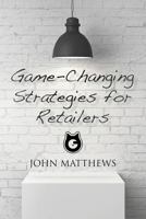 Game-Changing Strategies For Retailers 1544026633 Book Cover