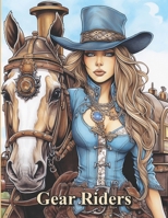 Gear Riders: A coloring book of Steam Equestrians for Steampunk and Horse Lovers B0CRVCYLW2 Book Cover
