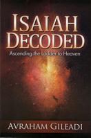 Isaiah Decoded: Ascending the Ladder to Heaven 0910511063 Book Cover