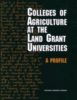 Colleges of Agriculture at the Land Grant Universities: A Profile (Colleges of Agriculture at the Land Grant Universities) 0309052955 Book Cover