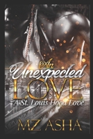 An Unexpected love: A st. Louis hood love 1071398237 Book Cover
