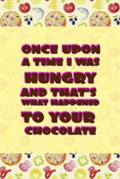 Once Upon A Time I Was Hungry And That's What Happened To Your Chocolate: Horror Notebook Journal Composition Blank Lined Diary Notepad 120 Pages Paperback Pink Pizza 1693947102 Book Cover