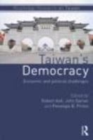 Taiwan's Democracy: Economic and Political Challenges (Routledge Research on Taiwan Series) 0415604583 Book Cover