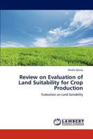 Review on Evaluation of Land Suitability for Crop Production 3659307270 Book Cover