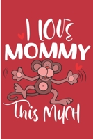 I Love Mommy This Much: Mother's Day Back To School Gift Blank Lined Notebook 169532949X Book Cover