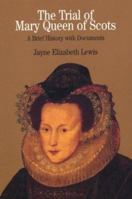 The Trial of Mary Queen of Scots: A Brief History with Documents (The Bedford Series in History and Culture) 0312154399 Book Cover