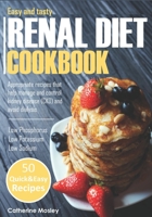 Easy & Tasty Renal Diet Cookbook: Appropriate Recipes that help manage and control kidney disease (CKD) and avoid dialysis | Low Phosphorus, Low Potassium, Low Sodium B086L5P84B Book Cover