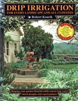 Drip Irrigation for Every Landscape and All Climates: Helping Your Garden Flourish, While Conserving Water! 0961584823 Book Cover