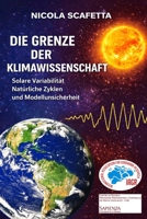 Die Grenze der Klimawissenschaft: Solare Variabilität, natürliche Zyklen und Modellunsicherheit (German Edition) B0H15JY7Y1 Book Cover