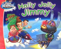 Holly Jolly Jimmy (Adventures of Jimmy Neutron Boy Genius (Sagebrush)) 0689858469 Book Cover