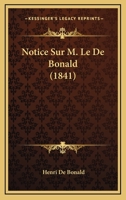 Notice Sur M. Le De Bonald (1841) 1160211027 Book Cover