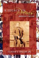 A Legacy in Poems: Bridging the Gap 147714367X Book Cover