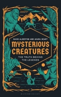 Mysterious Creatures: The Truth Behind The Legends 1538193868 Book Cover