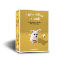 Little Felted Friends: Chihuahua: Dog Needle-Felting Beginner Kits with Needles, Wool, Supplies, and Instructions 1963183002 Book Cover