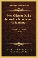 Mon Odyssee Ou Le Journal de Mon Retour de Saintonge: Poeme a Chloe (1760) 1120007577 Book Cover