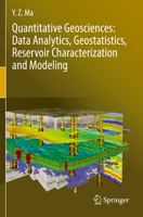 Quantitative Geosciences: Data Analytics, Geostatistics, Reservoir Characterization and Modeling 3030178625 Book Cover