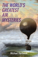 The World’s Greatest Air Mysteries 1800556071 Book Cover