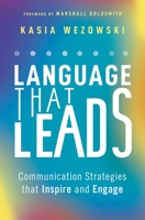 Language That Leads: Communication Strategies That Inspire and Engage 1400236592 Book Cover