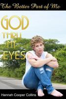 The Better Part of Me: God Thru My Eyes 1497567661 Book Cover