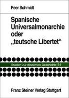 Spanische Universalmonarchie Oder 'Teutsche Libertet: Das Spanische Imperium in Der Propaganda Des Dreissigjahrigen Krieges 3515078339 Book Cover