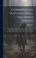 Commentarii Historici Duo. Hactenus Inediti: Alter De Regibus Vetustia Norvagicis, Alter, De Profectione Danorum in Terram Sanctam Circa Annum M. Clxxxv Susceptam, Eodem Tempore Ab Incerto Autore Cons 1020394803 Book Cover