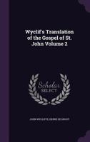 Wyclif's Translation of the Gospel of St. John Volume 2 1356252761 Book Cover