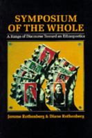 Symposium Of The Whole: A Range of Discourse Toward an Ethnopoetics 0520293118 Book Cover