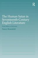 The Human Satan in Seventeenth-Century English Literature: From Milton to Rochester 1138261890 Book Cover