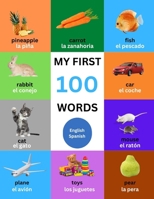 My First 100 Words For Toddlers, Kids: English - Spanish Bilingual - Educational and Fun For Babies B0BQZZ1XM3 Book Cover
