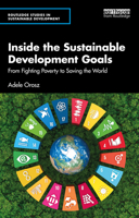 Inside the Sustainable Development Goals: From Fighting Poverty to Saving the World (Routledge Studies in Sustainable Development) 1032702613 Book Cover
