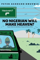 No Nigerian Will Make Heaven? 1835383572 Book Cover