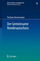 Der Gemeinsame Bundesausschuss: Normsetzung Durch Richtlinien Sowie Integration Neuer Untersuchungs- und Behandlungsmethoden in Den Leistungskatalog Der Gkv 3642227511 Book Cover
