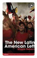The New Latin American Left: Utopia Reborn (Transnational Institute) 0745326773 Book Cover