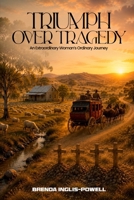 Triumph Over Tragedy: An Extraordinary Woman's Ordinary Journey 186521051X Book Cover