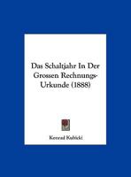 Das Schaltjahr In Der Grossen Rechnungs-Urkunde (1888) 1145023614 Book Cover