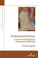 Un D�nuement Fastueux: Les Oeuvres d'Art Dans Les Chartreuses M�di�vales 280761146X Book Cover