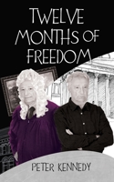 Twelve Months of Freedom 1086043979 Book Cover