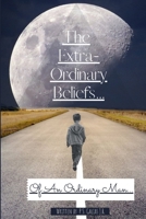 The Extra-Ordinary Beliefs Of An Ordinary Man... B09TZDCCPW Book Cover