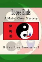 Loose Ends: A Mabel Chen Mystery 1981512519 Book Cover