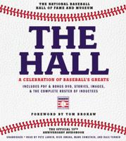 The Hall: A Celebration of Baseball's Greats: In Stories and Images, the Complete Roster of Inductees 1478930284 Book Cover