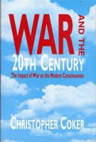 War and the 20th Century: A Study of War and Modern Consciousness 1857530551 Book Cover