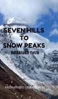 Seven Hills to Snow Peaks: Pages from my diary: The journey from Hyderabad to Adikailash B0GFFYFBJ7 Book Cover