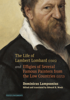The Life of Lambert Lombard (1565); and Effigies of Several Famous Painters from the Low Countries (1572) 1606067400 Book Cover