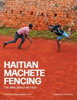 Haitian Machete Fencing: The Avril Family Method 1948529246 Book Cover