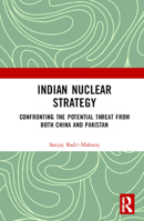 Indian Nuclear Strategy: Confronting the Potential Threat from Both China and Pakistan 0367436841 Book Cover