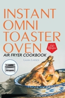 Instant Omni Toaster Oven Air Fryer Cookbook: 150 Easy, Crispy and Healthy Recipes which anyone can cook. 1801724989 Book Cover