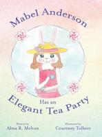 Mabel Anderson Has an Elegant Tea Party 148087549X Book Cover