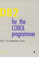 DB2 for the COBOL Programmer. Part 1: An Introductory Course 0911625593 Book Cover